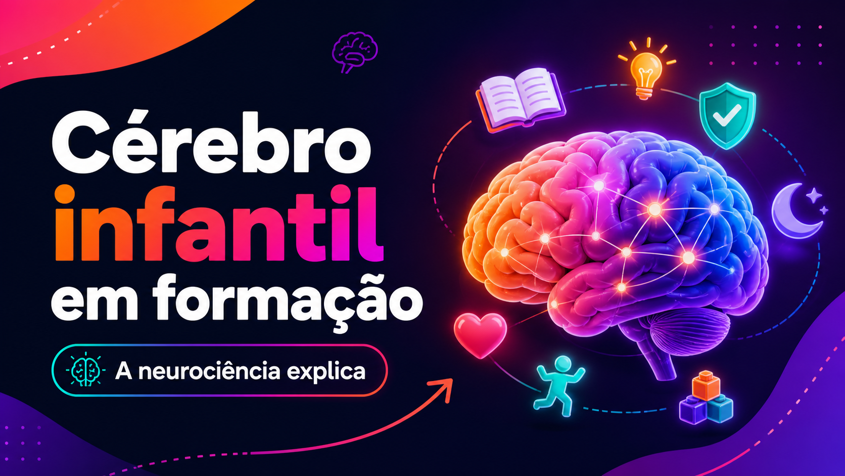O que prejudica o cérebro infantil em formação? A neurociência explica!